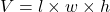 V = l \times w \times h