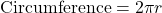 \text{Circumference} = 2\pi r