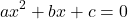 \[ax^2 + bx + c = 0\]