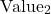 \[\text{Value}_2\]