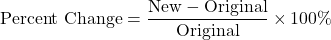 \[\text{Percent Change} = \frac{\text{New} - \text{Original}}{\text{Original}} \times 100\%\]