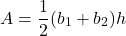 \[A = \frac{1}{2} (b_1 + b_2) h\]
