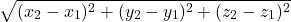 \[\sqrt{(x_2 - x_1)^2 + (y_2 - y_1)^2 + (z_2 - z_1)^2}\]