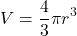 \[V = \frac{4}{3} \pi r^3\]