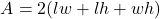 \[A = 2(lw + lh + wh)\]