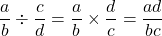 \[\frac{a}{b} \div \frac{c}{d} = \frac{a}{b} \times \frac{d}{c} = \frac{ad}{bc}\]