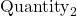 \[\text{Quantity}_2\]