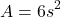 \[A = 6 s^2\]