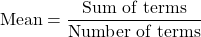 \[\text{Mean} = \frac{\text{Sum of terms}}{\text{Number of terms}}\]