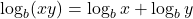 \[\log_b(xy) = \log_b x + \log_b y\]