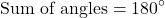 \[\text{Sum of angles} = 180^\circ\]