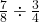 \frac{7}{8} \div \frac{3}{4}