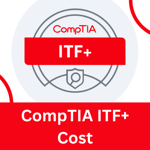 CompTIA ITF+ Certification Cost