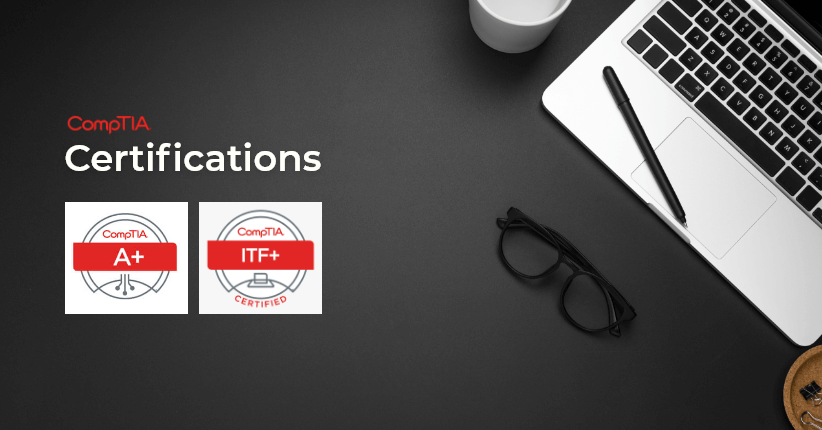 CompTIA ITF+ and CompTIA A+