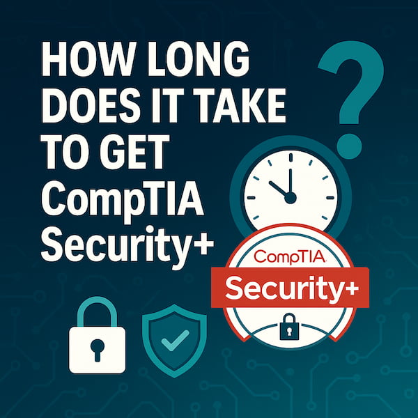 How long does it take to get CompTIA Security+