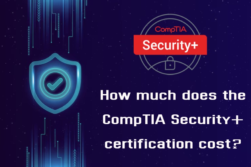 How much does the CompTIA Security+ certification cost?
