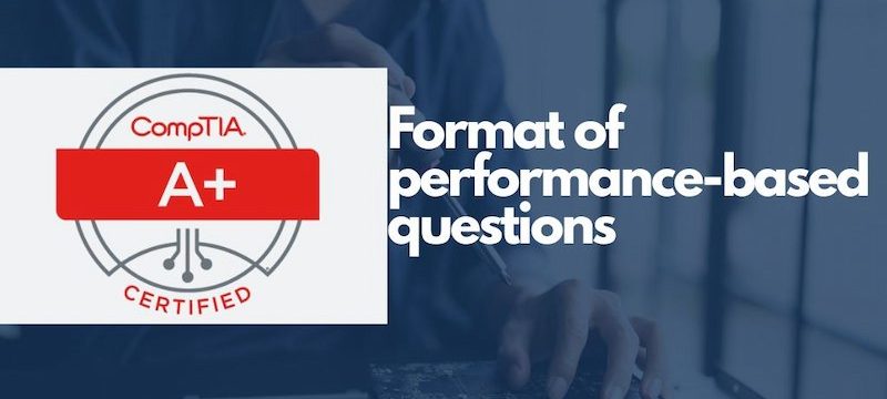 Format of CompTIA A+ performance based questions