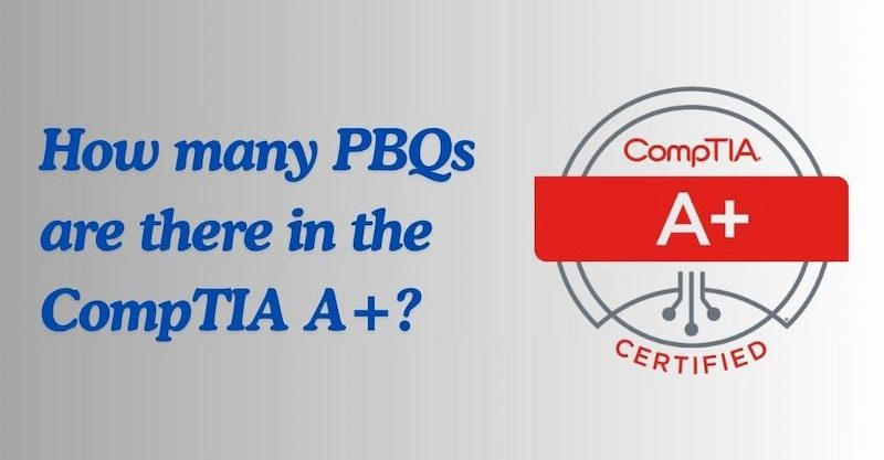 How many PBQs are in the CompTIA A+ exam?