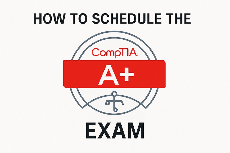 How to schedule CompTIA A+ exam?