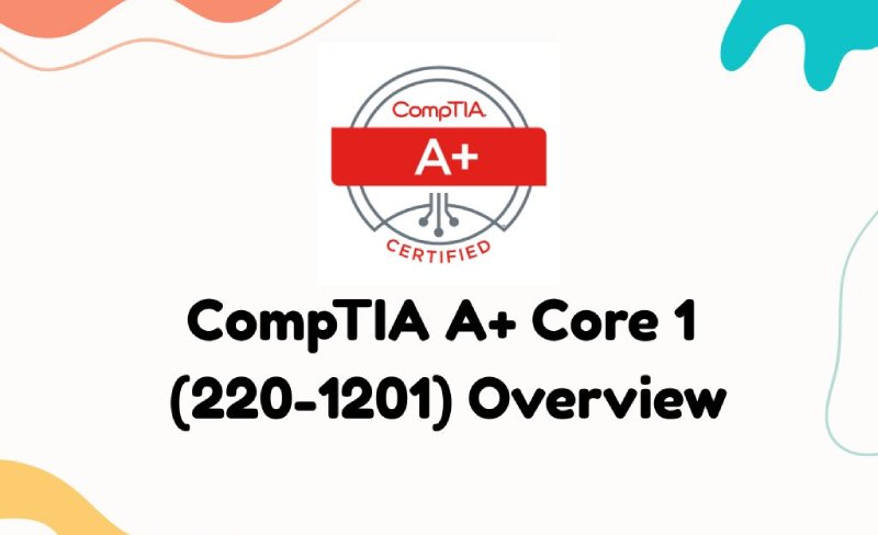 What is covered in the CompTIA A+ 1201?