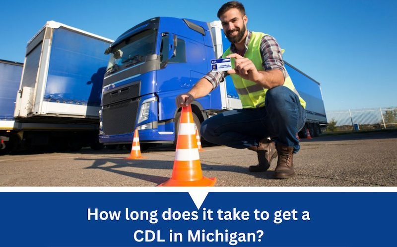 How long does it take to get a CDL in Michigan?