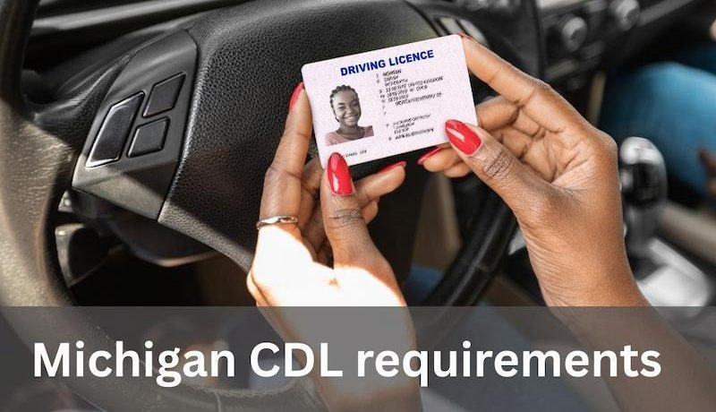 What are the requirements for CDL in Michigan?