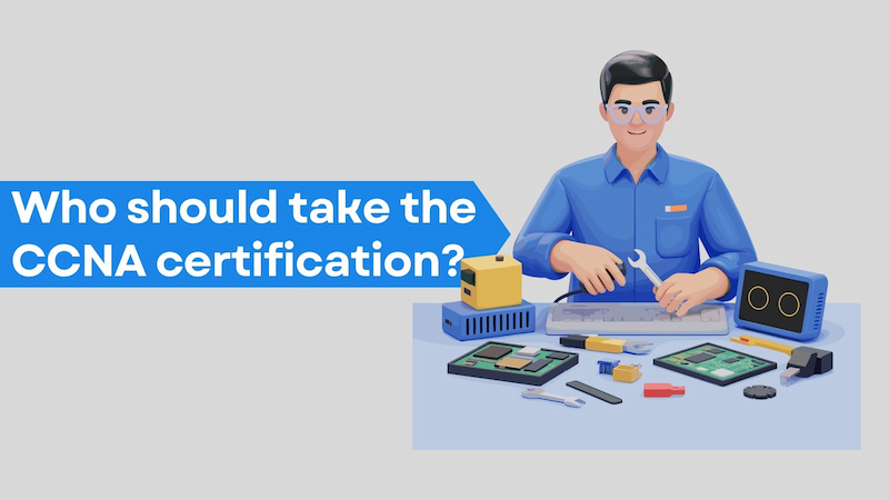 Who should take the CCNA certification?
